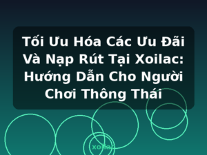 Tối Ưu Hóa Các Ưu Đãi Và Nạp Rút Tại Xoilac: Hướng Dẫn Cho Người Chơi Thông Thái - xoilac