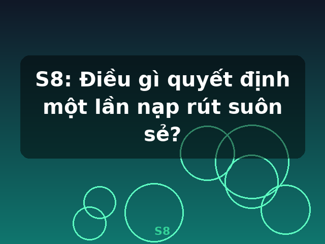 S8: Điều gì quyết định một lần nạp rút suôn sẻ? - S8 S8: Điều gì quyết định một lần nạp rút suôn sẻ? - S8