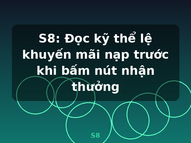 S8: Đọc kỹ thể lệ khuyến mãi nạp trước khi bấm nút nhận thưởng - S8